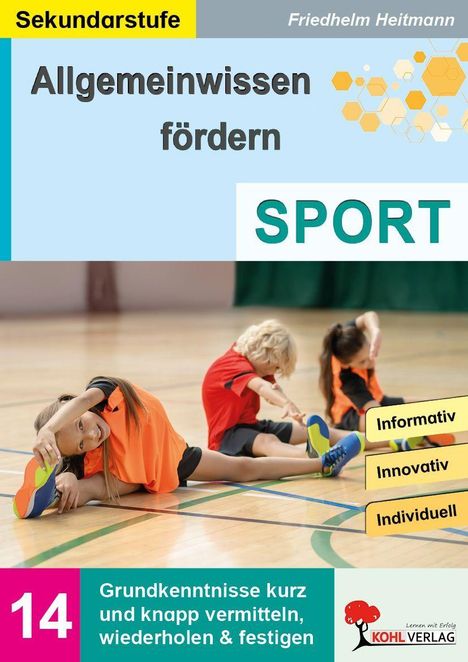 Titel: "Allgemeinwissen fördern". Wörter: Sekundarstufe, SPORT, Informativ, Innovativ, Individuell. Kinder dehnen sich in der Turnhalle.