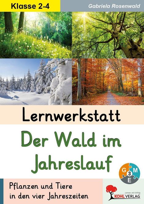 Klasse 2-4. Lernwerkstatt: Der Wald im Jahreslauf. Pflanzen und Tiere in den vier Jahreszeiten.