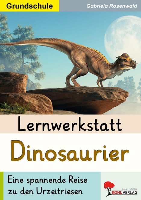 "Grundschule", "Lernwerkstatt Dinosaurier", "Eine spannende Reise zu den Urzeitriesen". Dinosaurier vor Bäumen und Mond.
