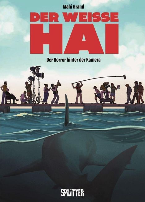"DER WEISSE HAI - Der Horror hinter der Kamera" in großen roten Buchstaben. Eine Filmcrew arbeitet auf einem Steg, Hai im Wasser.