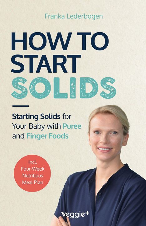 "HOW TO START SOLIDS", Tipps für Babynahrung. Foto einer lächelnden Person in Dunkelblau. "veggie+" Logo.