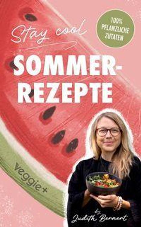 "Stay cool SOMMER-REZEPTE", "100% PFLANZLICHE ZUTATEN". Illustration einer Wassermelone, Frau mit Salatschüssel. 