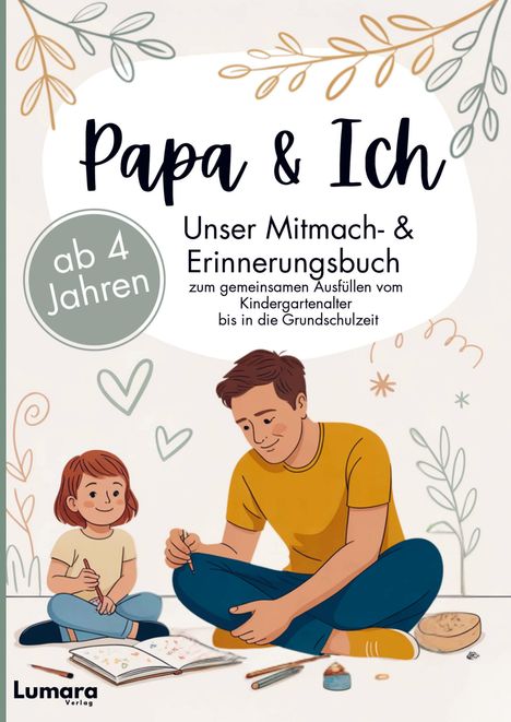 „Papa & Ich. Ab 4 Jahren. Unser Mitmach- & Erinnerungsbuch.“ Illustration: Vater und Kind malen zusammen.