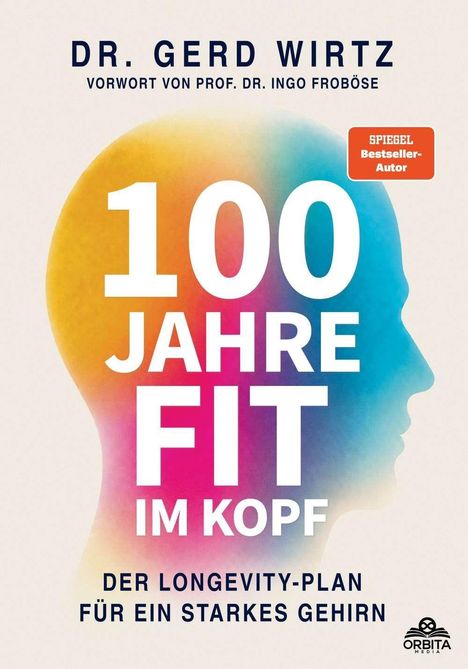 „100 Jahre fit im Kopf. Der Longevity-Plan für ein starkes Gehirn.“ Bunte Silhouette eines Kopfes im Hintergrund.