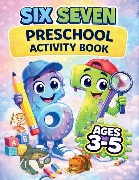 "SIX SEVEN PRESCHOOL ACTIVITY BOOK AGES 3-5", Illustrationen von Zahlen als Charaktere und Spielzeuge.