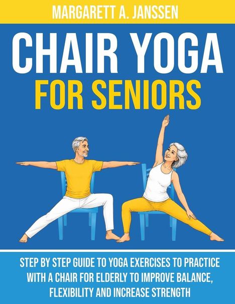 "Chair Yoga for Seniors" von Margarett A. Janssen. Illustration eines Seniorenpaares, das Yoga mit Stühlen macht.