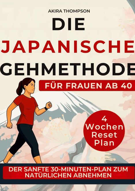 Text: "Die japanische Gehmethode für Frauen ab 40. 4 Wochen Reset Plan. Der sanfte 30-Minuten-Plan zum natürlichen Abnehmen."  
Illustration: Frau beim Walken.