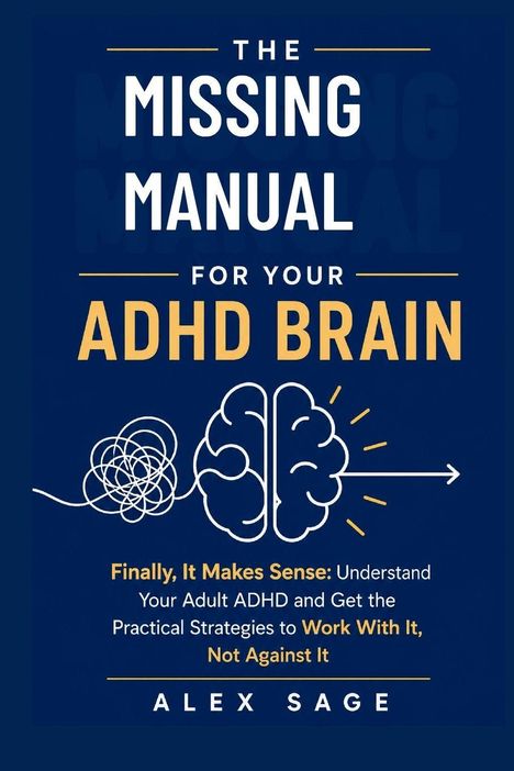 Text: "The Missing Manual for Your ADHD Brain" von Alex Sage. Grafik: Ein verknoteter Faden, der sich in ein Gehirn entfaltet.