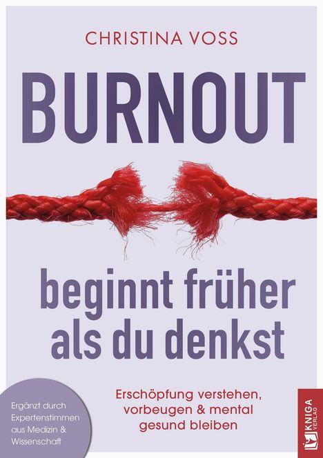 "CHRISTINA VOSS BURNOUT beginnt früher als du denkst. Erschöpfung verstehen, vorbeugen & mental gesund bleiben." 
Eine zerfranste rote Schnur.