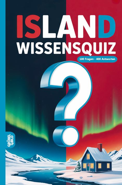 "ISLAND WISSENSQUIZ", "100 Fragen - 400 Antworten". Illustration von Polarlichtern, einem großen Fragezeichen und einem Haus am Fluss.