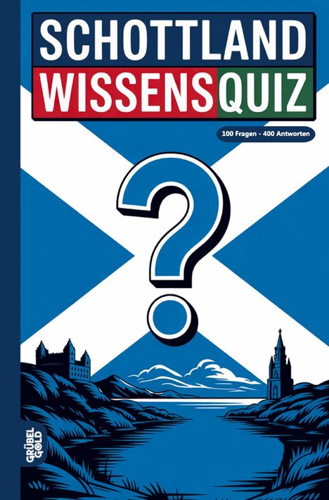 "Schottland Wissensquiz” auf schottischer Flagge, große Fragezeichenillustration, Silhouette von Burgen an Flusslandschaft.
