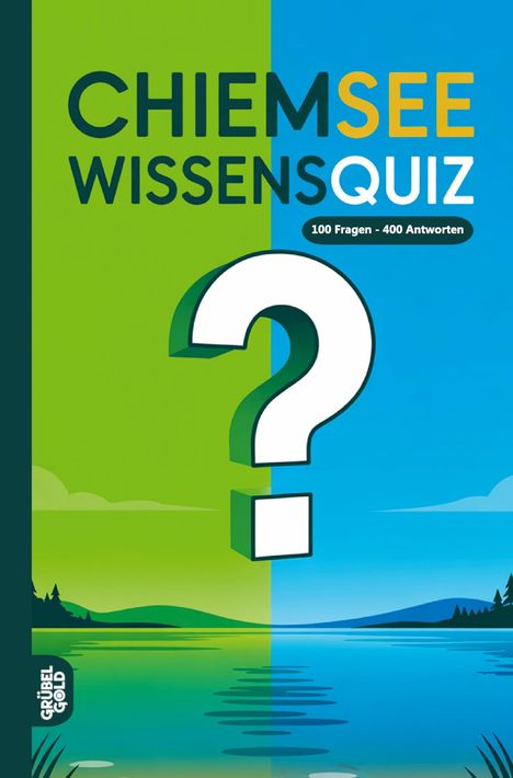 "CHIEMSEE WISSENSQUIZ", "100 Fragen - 400 Antworten". Illustration: Ein See mit Grün- und Blautönen, großes Fragezeichen.