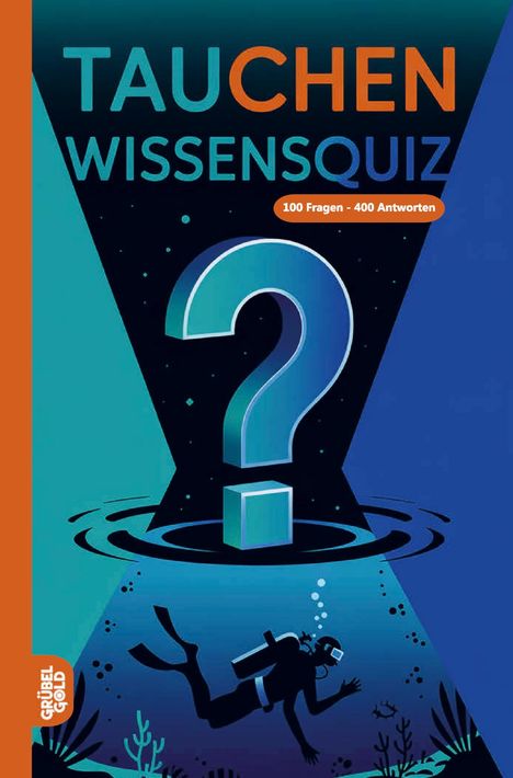 TAUCHEN WISSENSQUIZ, 100 Fragen - 400 Antworten. Illustration: Taucher und Fragezeichen im Wasser.