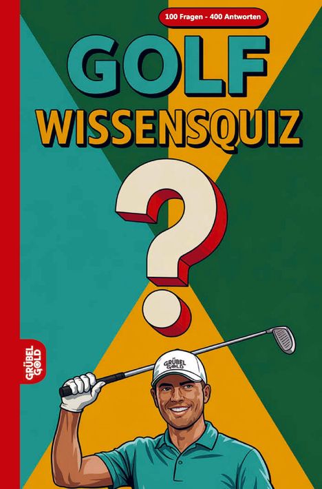 "100 Fragen - 400 Antworten" in Rot. "GOLF WISSENSQUIZ" in großen Buchstaben. Illustration eines Golfspielers.