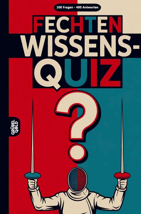 "Fechten Wissens-Quiz" und "100 Fragen - 400 Antworten". Illustration eines Fechters mit Fragezeichenkopf, zwei Degen.