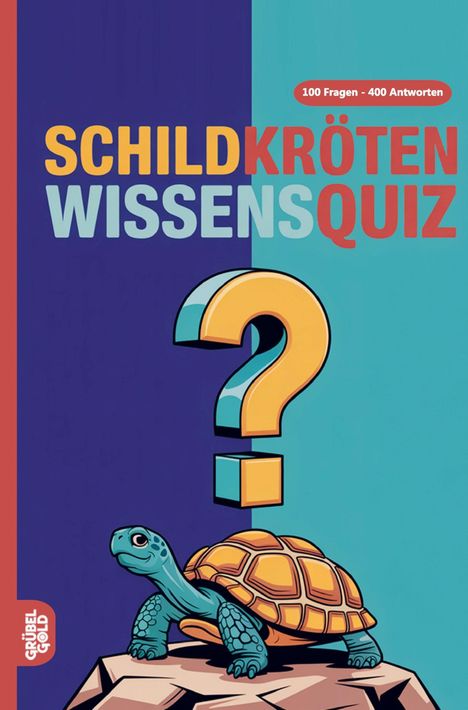 „SCHILDKRÖTEN WISSENSQUIZ. 100 Fragen - 400 Antworten.“ Illustration einer Schildkröte neben einem Fragezeichen.