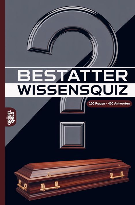 "BESTATTER WISSENSQUIZ, 100 Fragen - 400 Antworten", großer Fragezeichen-Hintergrund, brauner Sarg, Logo "GRÜBEL GOLD".