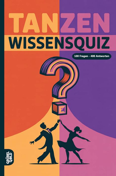 "TANZEN WISSENSQUIZ. 100 Fragen - 400 Antworten." Silhouetten eines tanzenden Paares unter großem Fragezeichen.