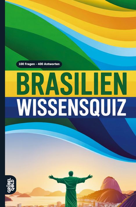 "100 Fragen - 400 Antworten. BRASILIEN WISSENSQUIZ." Illustration mit Christusstatue, bunten Wellen und Stadtansicht.