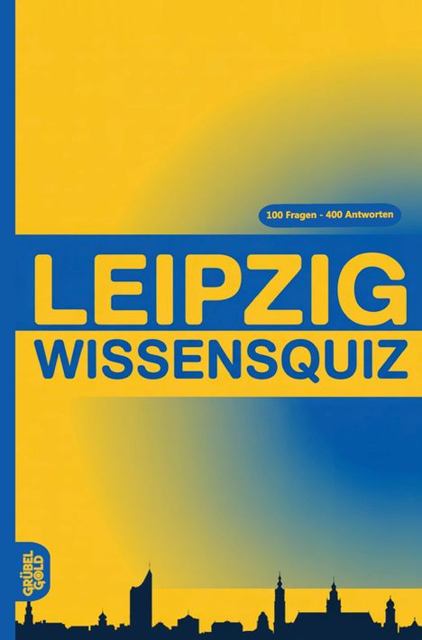 "Leipzig Wissensquiz: 100 Fragen - 400 Antworten." Gelbes und blaues Design mit Stadtsilhouette unten.