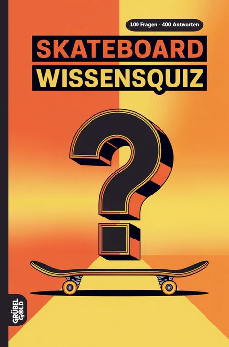 „SKATEBOARD WISSENSQUIZ“, „100 Fragen - 400 Antworten“. Illustration: Skateboard trägt riesiges Fragezeichen.