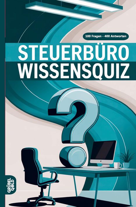 „STEUERBÜRO WISSENSQUIZ“, „100 Fragen - 400 Antworten“. Illustration: Büro mit Schreibtisch, Computer und riesigem Fragezeichen.