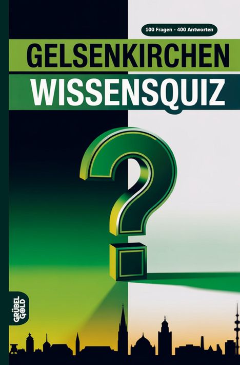 "GELSENKIRCHEN WISSENSQUIZ", "100 Fragen - 400 Antworten". Illustration: Großes Fragezeichen; Skyline unten.