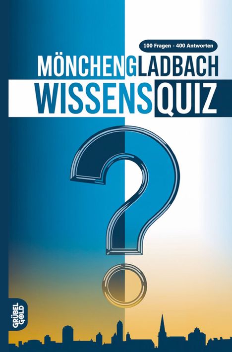 "Mönchengladbach Wissensquiz" und "100 Fragen – 400 Antworten". Großes Fragezeichen, Skyline im Hintergrund.