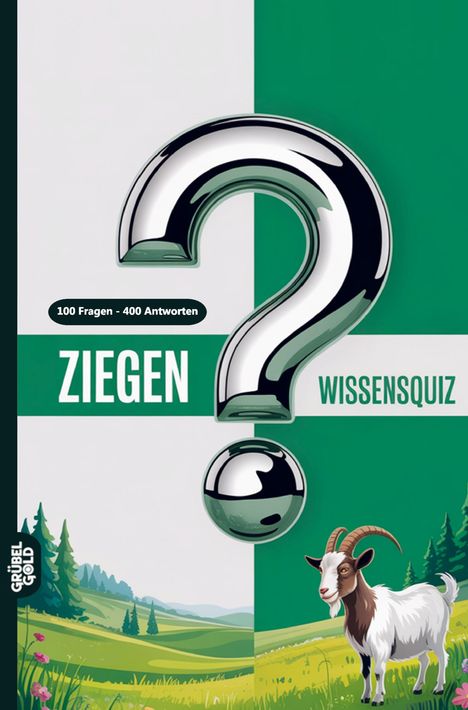 „100 Fragen - 400 Antworten“, „ZIEGEN WISSENSQUIZ“. Eine Illustration mit Fragezeichen und einer Ziege auf einer Wiese.