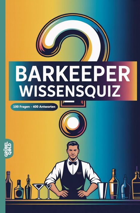 "Barkeeper Wissensquiz", "100 Fragen - 400 Antworten". Illustration: Barkeeper hinter einer Bar mit verschiedenen Getränken.