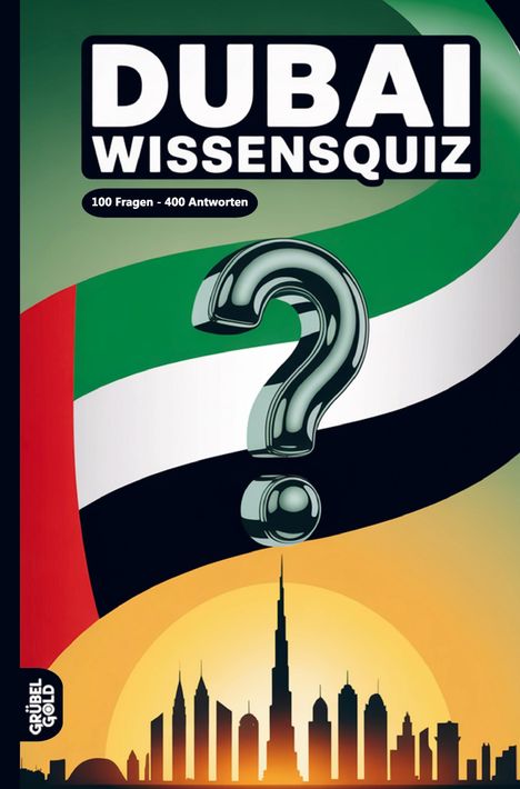 "DUBAI WISSENSQUIZ. 100 Fragen - 400 Antworten." Illustration mit großer Fragezeichen-Silhouette und Stadt-Silhouette vor Sonnenuntergang.