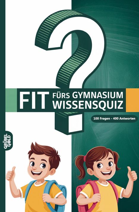 Text: "FIT fürs Gymnasium Wissensquiz", "100 Fragen - 400 Antworten". Illustration: Junge und Mädchen mit Rucksäcken, Daumen hoch.
