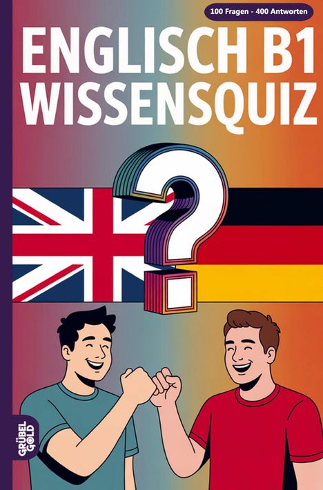 Text: "ENGLISCH B1 WISSENSQUIZ", "100 Fragen - 400 Antworten". Illustration: Zwei lachende Männer mit Fäusten vereint.