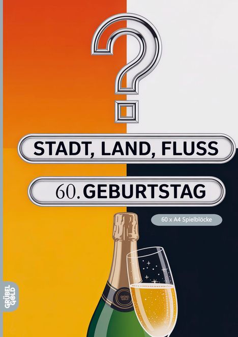 „STADT, LAND, FLUSS. 60. GEBURTSTAG.“ Darunter eine Champagnerflasche und ein gefülltes Glas.