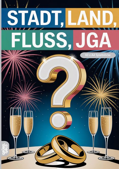 Text: "STADT, LAND, FLUSS, JGA", "60 x A4 Spielblöcke". Hintergrund: Feuerwerk, Champagnergläser, Ringe.