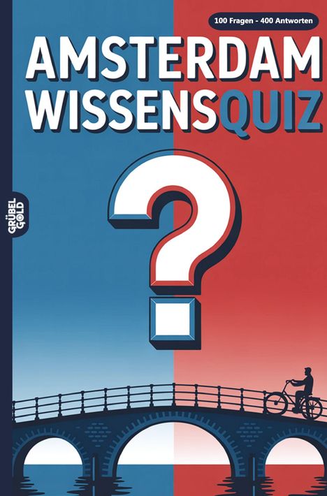 Titel: "AMSTERDAM WISSENSQUIZ". Text: "100 Fragen - 400 Antworten". Illustration: Brücke mit Radfahrer und riesiges Fragezeichen.