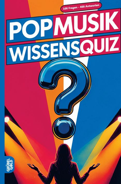"100 Fragen - 400 Antworten", "Pop Musik Wissensquiz". Illustration: Person vor bunten Spotlights und großem Fragezeichen.
