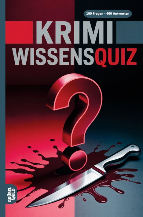 „KRIMI WISSENSQUIZ“ und „100 Fragen – 400 Antworten“. Ein großes rotes Fragezeichen vor Messer und Blutfleck.