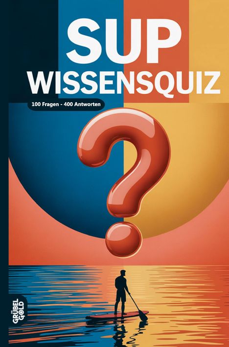 SUP WISSENSQUIZ, 100 Fragen - 400 Antworten. Illustration: Person auf Paddleboard unter großem Fragezeichen.