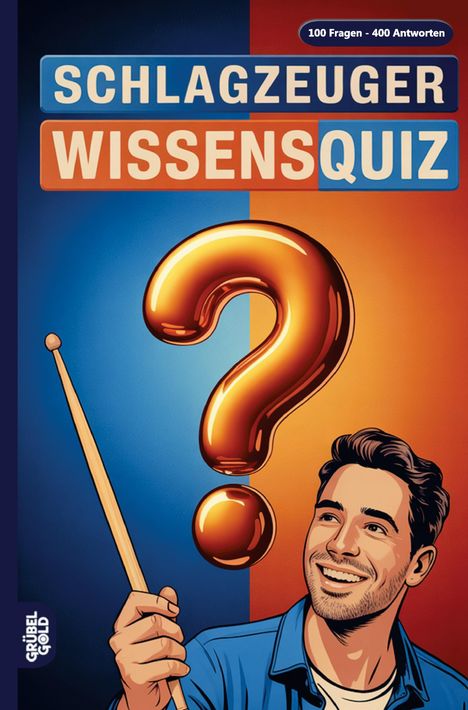 „Schlagzeuger Wissensquiz“, „100 Fragen - 400 Antworten“. Illustration: Mann mit Schlagzeugstock, großes Fragezeichen.