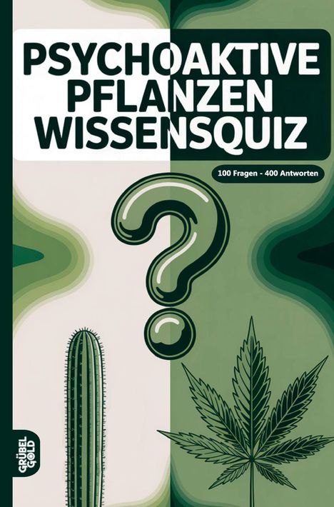 Text: "Psychoaktive Pflanzen Wissensquiz - 100 Fragen - 400 Antworten". Illustration mit Kaktus, Fragezeichen und Hanfblatt.