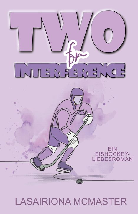 "Two for Interference", "Ein Eishockey-Liebesroman", "Lasairiona McMaster". Illustration eines Eishockeyspielers.