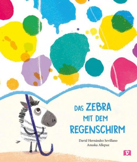 „Das Zebra mit dem Regenschirm“ in blauer Schrift. Ein Zebra hält einen bunten Regenschirm mit Farbklecksen.