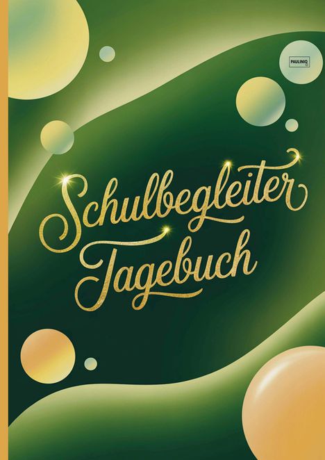 "Schulbegleiter Tagebuch" in geschwungener, goldener Schrift auf grünem Hintergrund mit bunten Kugeln.