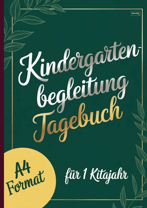 "Kindergartenbegleitung Tagebuch, A4 Format, für 1 Kitajahr." Grüner Hintergrund, Blattverzierungen am Rand.