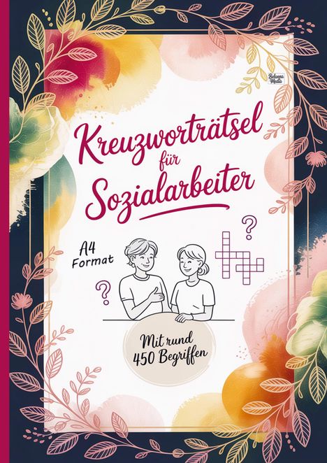"Kreuzworträtsel für Sozialarbeiter", "A4 Format", "Mit rund 450 Begriffen". Farbige Blumenillustration, zwei Menschen.