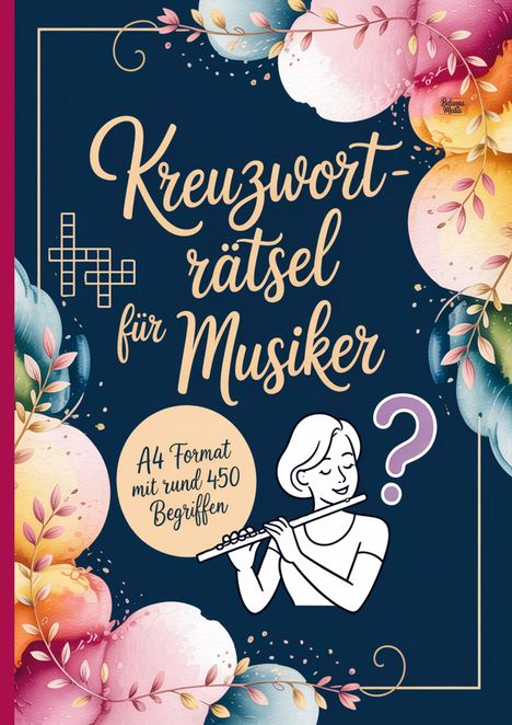 „Kreuzworträtsel für Musiker“, A4 Format mit rund 450 Begriffen. Illustration von Frau mit Flöte, umgeben von bunten Blumen.