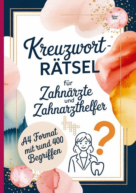„Kreuzworträtsel für Zahnärzte und Zahnarzthelfer. A4 Format mit rund 400 Begriffen.“ Aquarell-Design mit Zahnarzt-Illustration.