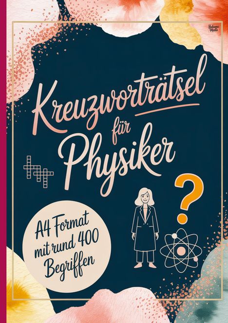 "Kreuzworträtsel für Physiker. A4 Format mit rund 400 Begriffen." Illustration: Frau, Fragezeichen, Atom, Kreuzworträtselgitter.