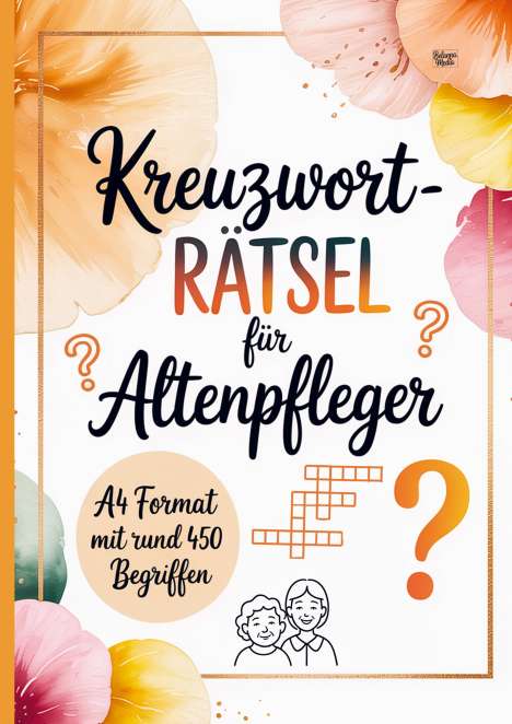„Kreuzworträtsel für Altenpfleger, A4 Format mit rund 450 Begriffen.“ Florales Design mit Kreuzworträtsel und Fragezeichen.